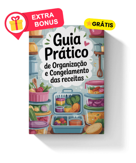 Bônus 2: Guia de Organização e Congelamento das Receitas